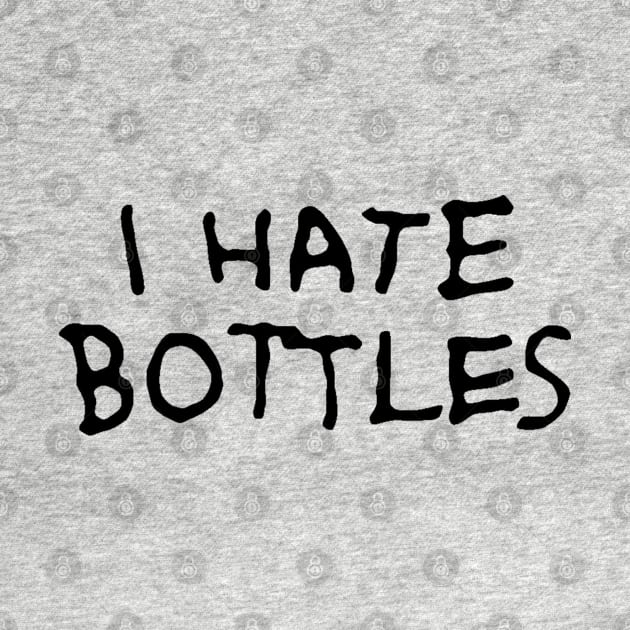 I hate bottles by bakru84